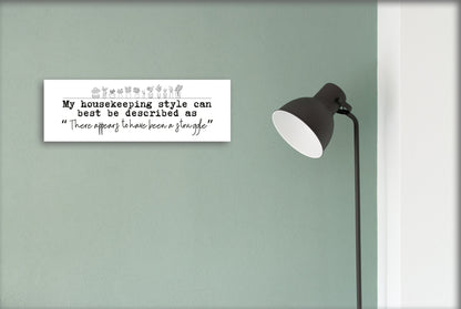 My Housekeeping Style Can Best Be Described as Wall Art Sign 15"x5"