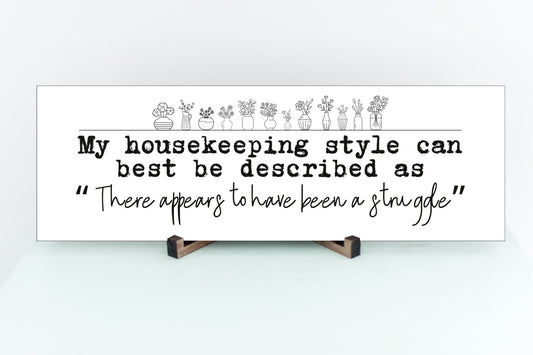 My Housekeeping Style Can Best Be Described as Wall Art Sign 15"x5"