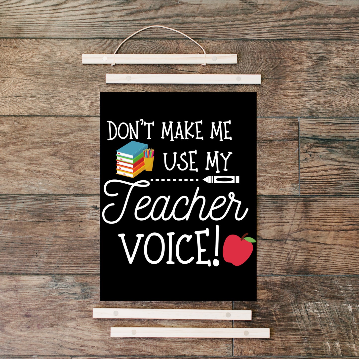 Don't Make Me Use My Teacher Voice Wall Hanging